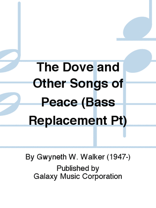 Book cover for The Dove and Other Songs of Peace (Bass Replacement Pt)