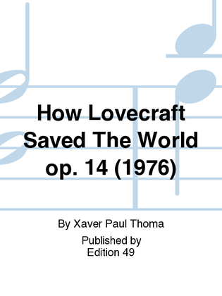 How Lovecraft Saved The World op. 14 (1976)