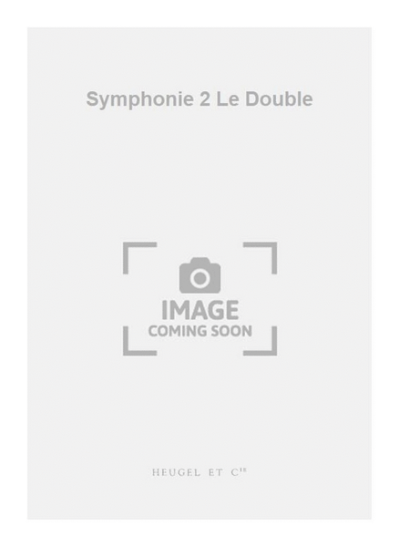 Symphonie 2 Le Double