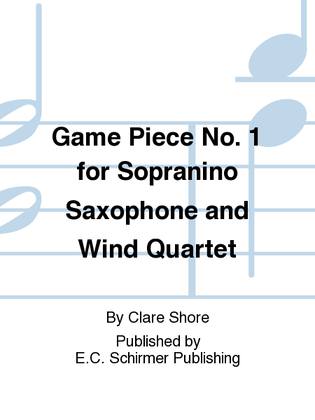 Game Piece No. 1 for Sopranino Saxophone and Wind Quartet