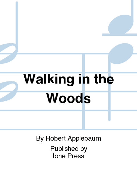 Bah! Wilderness: Two Songs in Praise of the Indoors: 2. Walking in the Woods image number null