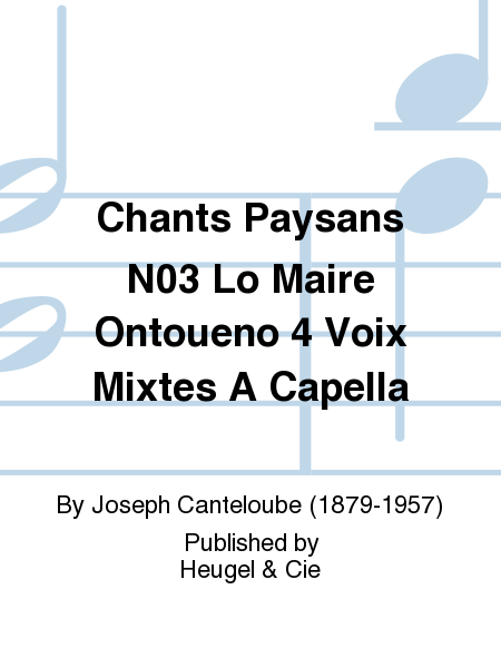 Chants Paysans No.3 Lo Maire Ontoueno 4 Voix Mixtes A Capella