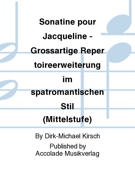 Sonatine pour Jacqueline - Grossartige Repertoireerweiterung im spatromantischen Stil (Mittelstufe)