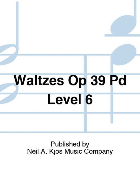 Waltzes Op 39 Pd Level 6