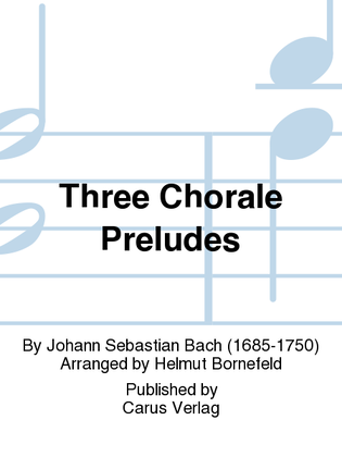 Three Chorale Preludes [Drei Choralvorspiele (arr. Bornefeld)]