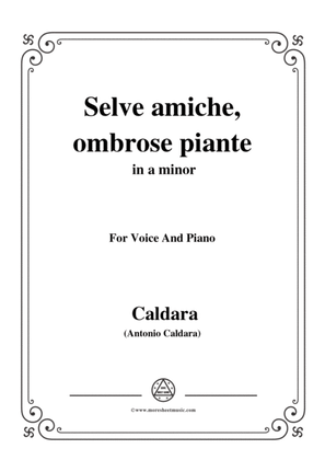 Caldara-Selve amiche,ombrose piante,in a minor,for Voice and Piano