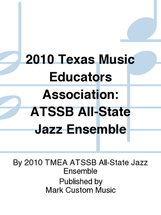 2010 Texas Music Educators Association: ATSSB All-State Jazz Ensemble