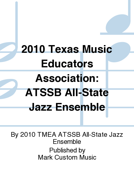 2010 Texas Music Educators Association: ATSSB All-State Jazz Ensemble