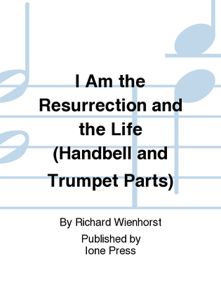 I Am the Resurrection and the Life (Handbell and Trumpet Parts)