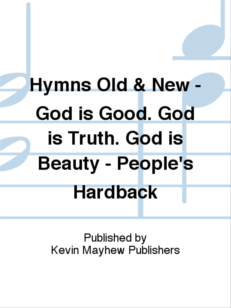 Hymns Old & New - God is Good. God is Truth. God is Beauty - People's Hardback Collection / Songbook scores gallery preview page 1
