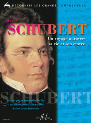 Schubert - Un Voyage A Travers Sa Vie Et Son Oeuvre