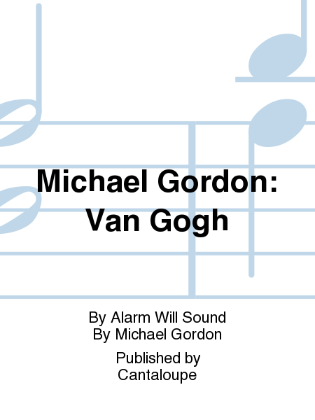 Michael Gordon: Van Gogh