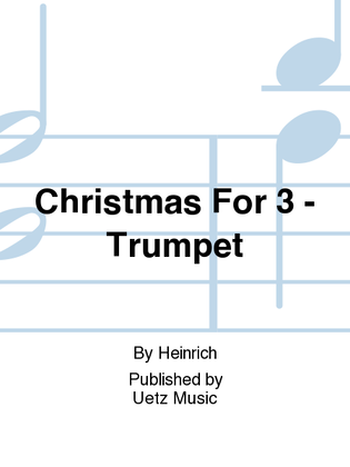 Christmas For 3 - Trumpet