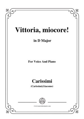 Carissimi-Vittoria, mio core in D Major, for Voice and Piano