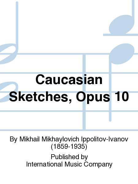 Caucasian Sketches, Opus 10