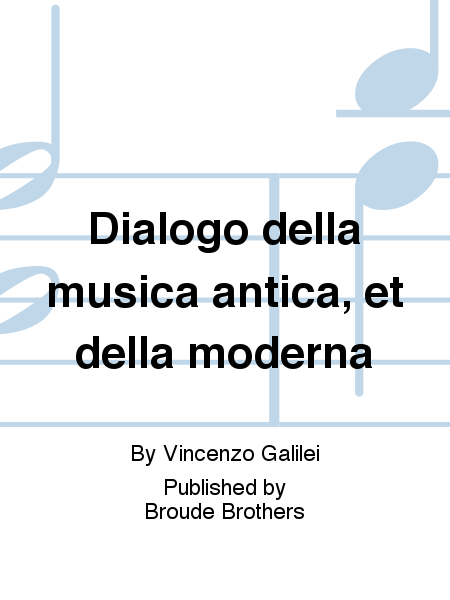 Dialogo della musica antica, et della moderna
