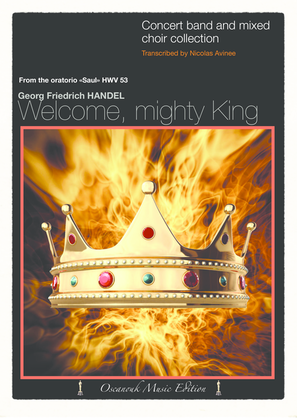 Welcome, welcome mighty King
