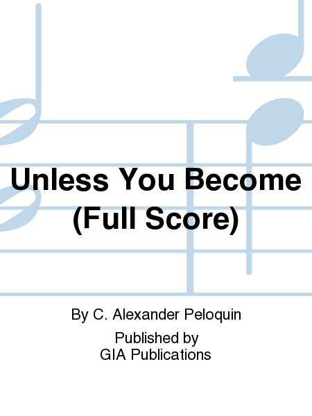 Unless You Become (Full Score)