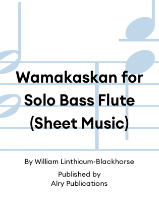 Wamakaskan for Solo Bass Flute (Sheet Music)