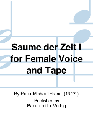 Saume der Zeit I for Female Voice and Tape