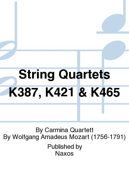 String Quartets K387, K421 & K465