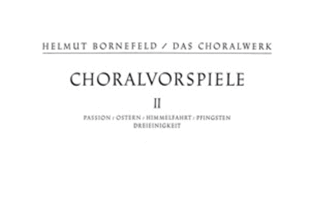 Bornefeld: Choralvorspiele II (Passion, Trinitatis)