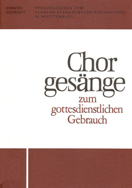 Chorgesange zum gottesdienstlichen Gebrauch (Chorheft 10, Wurtt.)