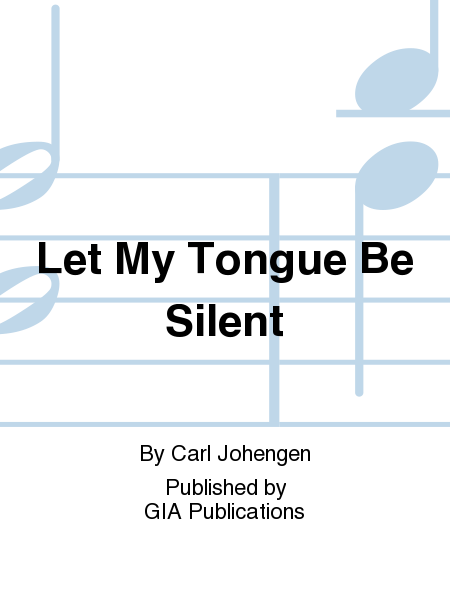 Let My Tongue Be Silent