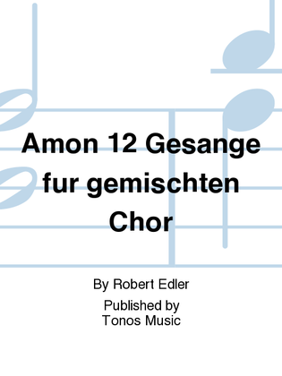 Amon 12 Gesange fur gemischten Chor