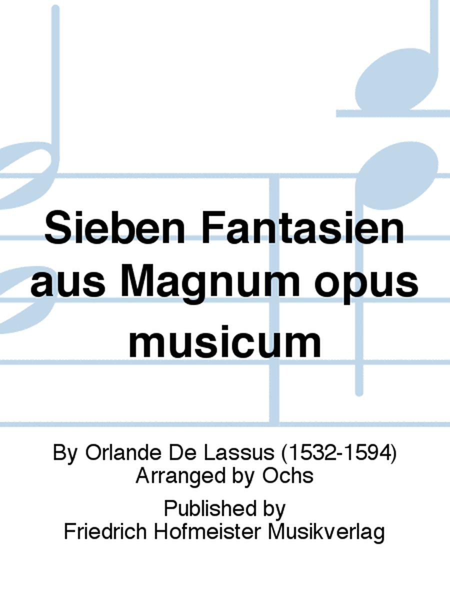 Sieben Fantasien aus Magnum opus musicum