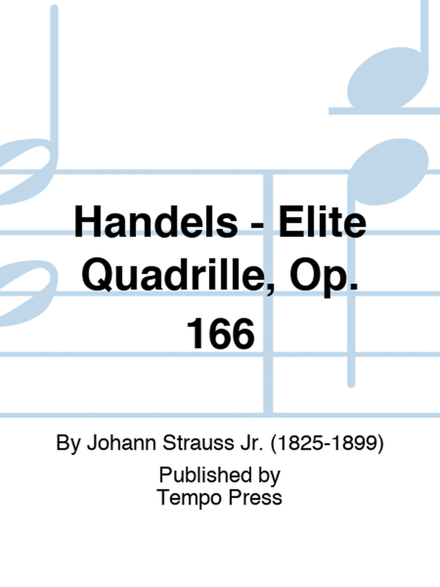 Handels - Elite Quadrille, Op. 166