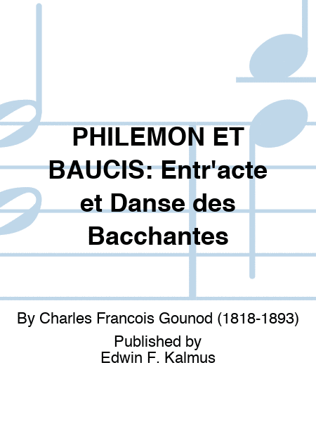 PHILEMON ET BAUCIS: Entr'acte et Danse des Bacchantes by Charles Francois Gounod Set of Parts - Sheet Music
