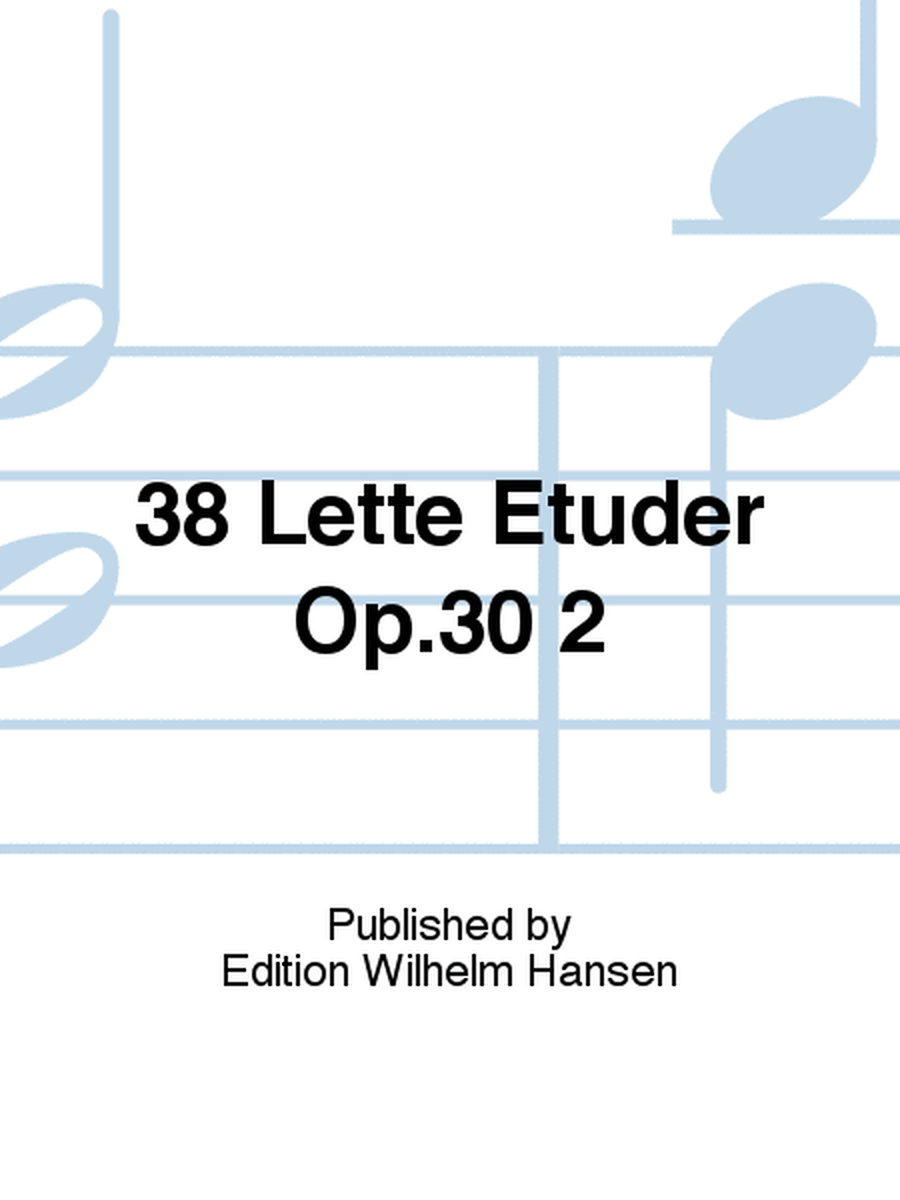 38 Lette Etuder Op.30 2