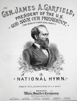 General James A. Garfield, President of the U.S. God Save Our President, (The Wish of Every Loyal Heart)