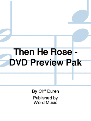 Then He Rose - DVD Preview Pak