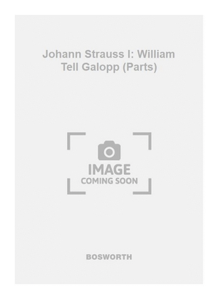 Johann Strauss I: William Tell Galopp (Parts)