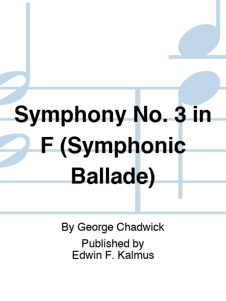 Symphony No. 3 in F (Symphonic Ballade)