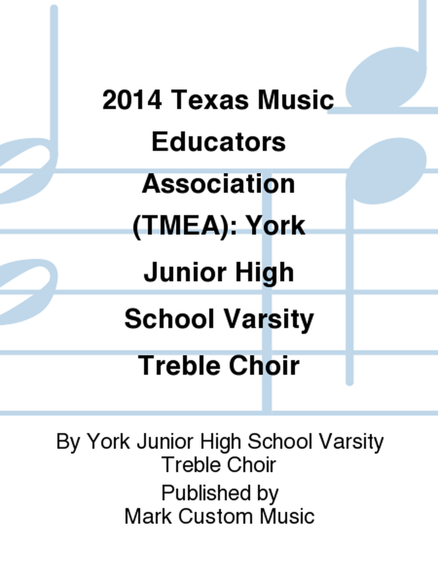 2014 Texas Music Educators Association (TMEA): York Junior High School Varsity Treble Choir