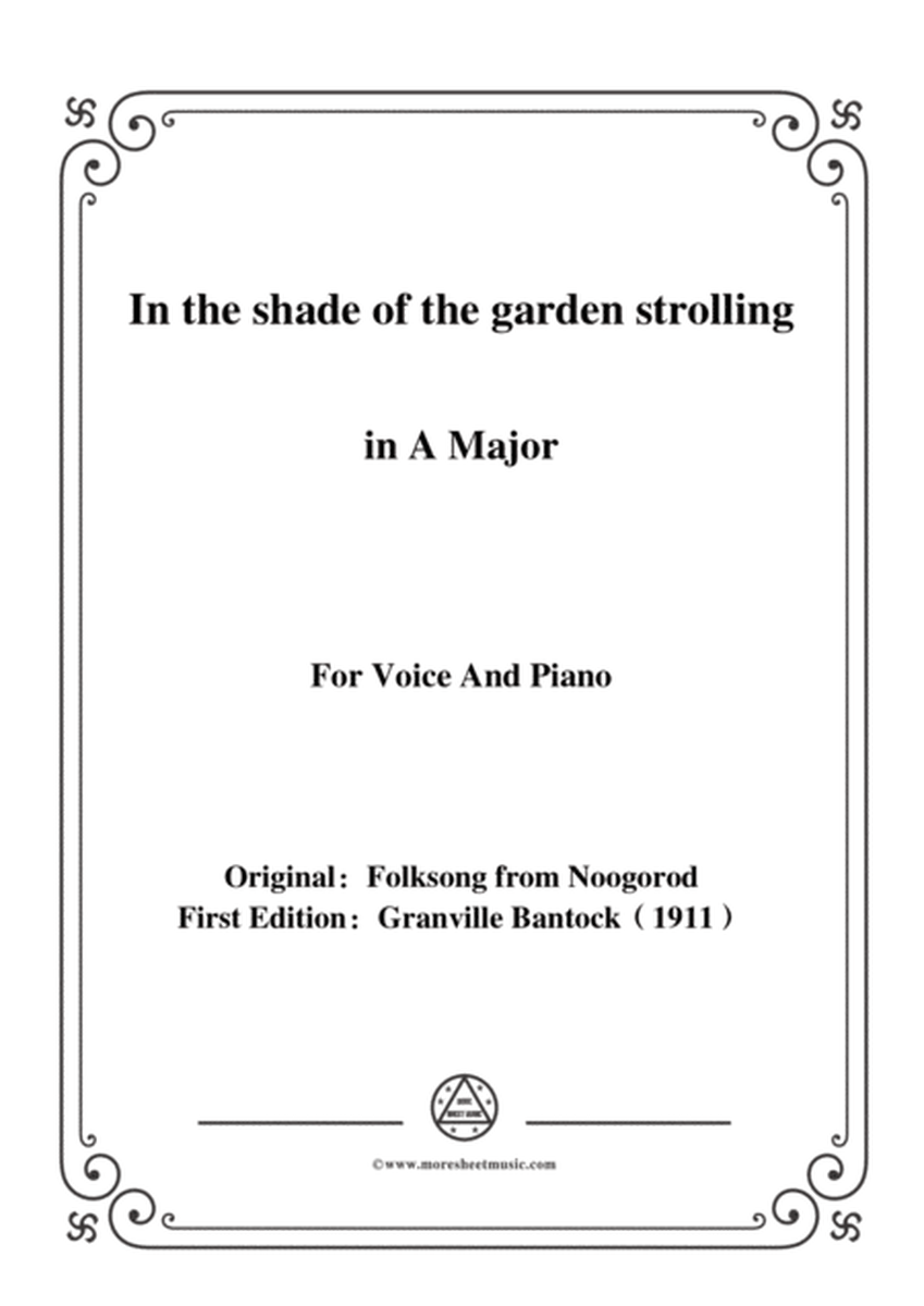 Bantock-Folksong,In the shade of the garden strolling(Kak po sodéku),in A Major,for Voice and Piano image number null