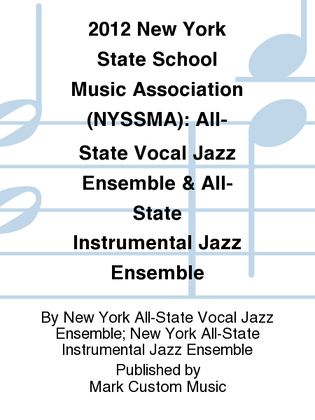 Book cover for 2012 New York State School Music Association (NYSSMA): All-State Vocal Jazz Ensemble & All-State Instrumental Jazz Ensemble