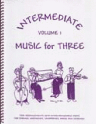 Book cover for Intermediate Music for Three, Volume 1 - Set of 4 Parts for Piano Quartet (Violin, Viola, Cello, Piano)