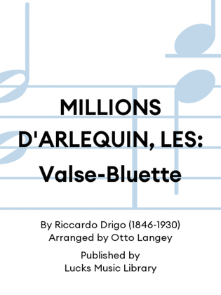 MILLIONS D'ARLEQUIN, LES: Valse-Bluette