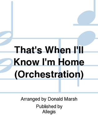 That's When I'll Know I'm Home (Orchestration)