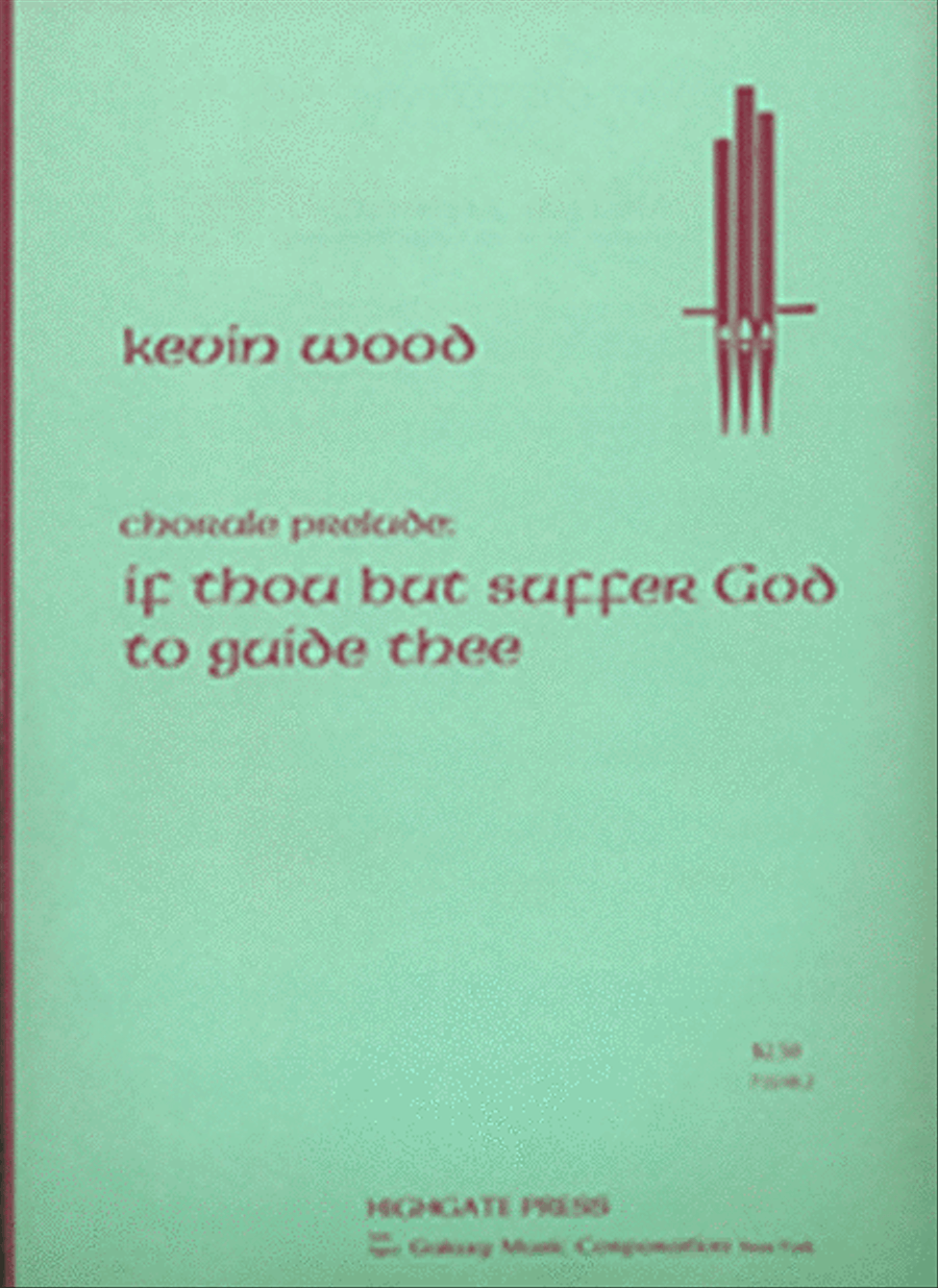 Chorale Prelude On If Thou But Suffer God To Guide Thee