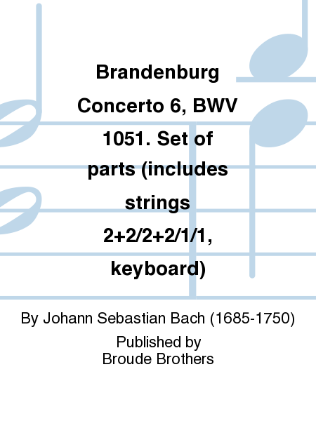 Brandenburg Concerto 6, BWV 1051. Set of parts (includes strings 2+2/2+2/1/1, keyboard)