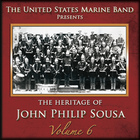 Volume 6: Heritage of John Philip Sousa
