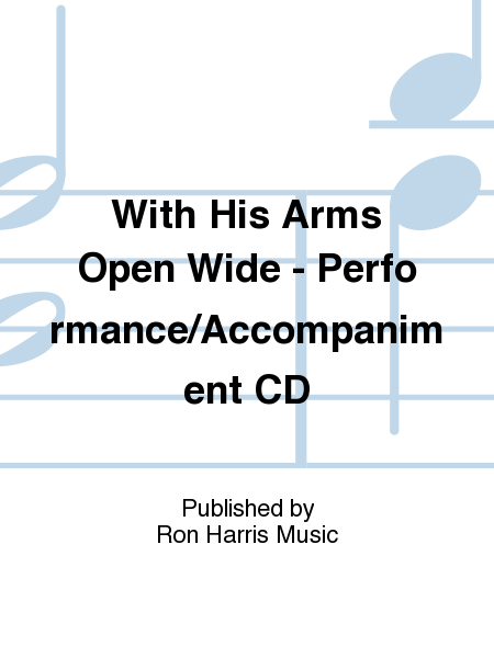 With His Arms Open Wide-P/A Cd