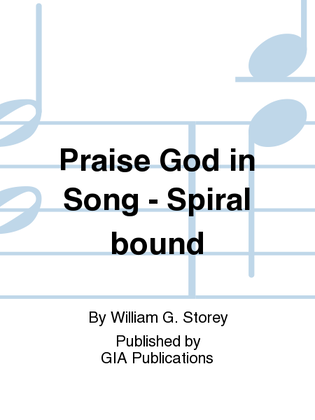 Praise God in Song - Spiral edition