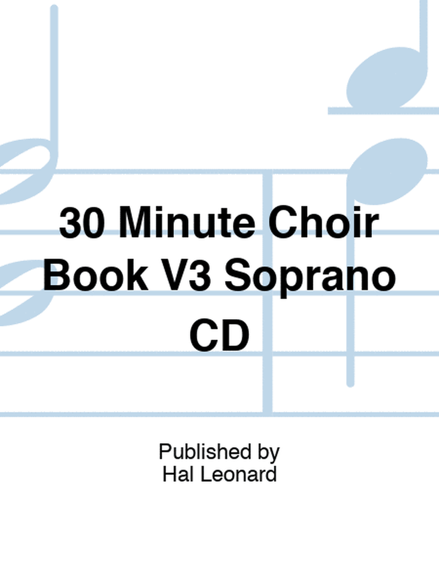 30 Minute Choir Book V3 Soprano CD
