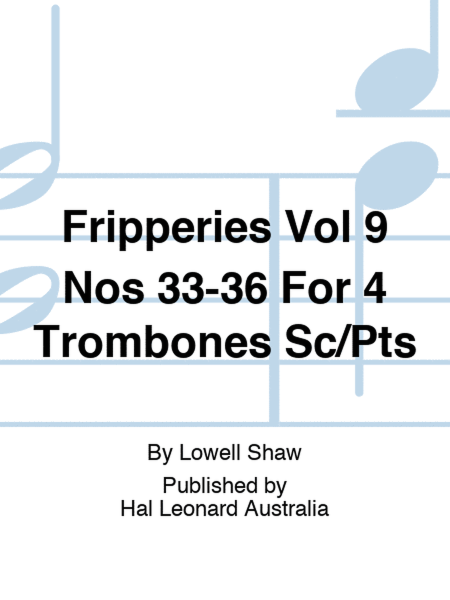 Fripperies Vol 9 Nos 33-36 For 4 Trombones Sc/Pts
